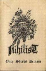 Nihilist (SWE) : Only Shreds Remain